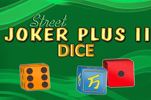 Joker plus 2 Dice Street