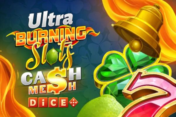 Burning Slots Cash Mesh Ultra Dice