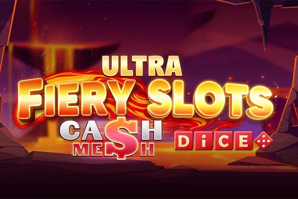 Fiery Slots Cash Mesh Ultra Dice