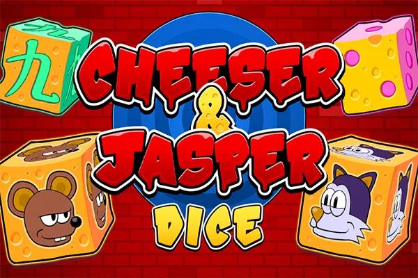 Cheeser and Jasper Dice